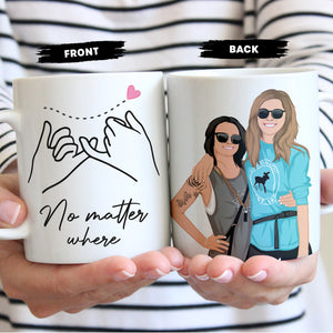 Custom No Matter Where Friends Mug