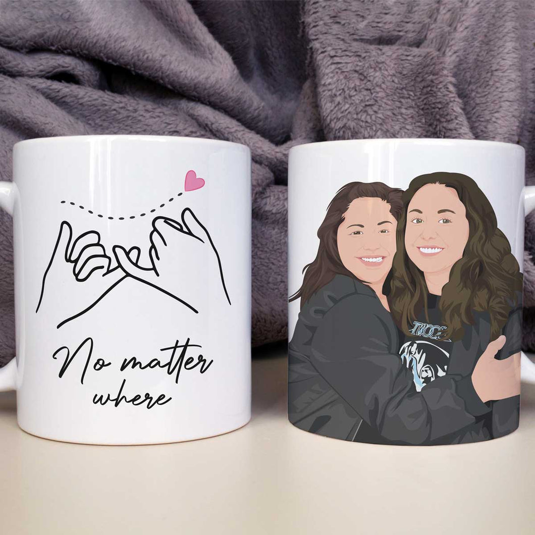 Custom No Matter Where Friends Mug