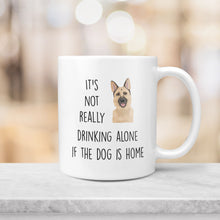 Load image into Gallery viewer, It&#39;s Not Drinking Alone if Dog is Home Custom Mug
