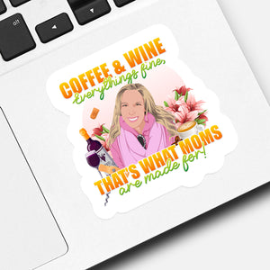 Create your own Custom Stickers for Coffee & Wine That's What Moms Are Made of Sticker