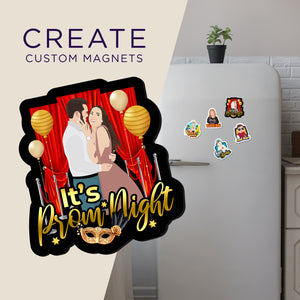 Create your own Custom Magnets Its Prom Night with High Quality