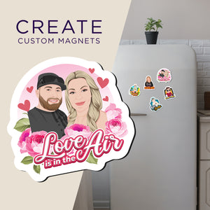 Create your own Custom Magnets Love is in the air High Quality