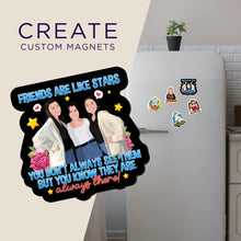 Load image into Gallery viewer, Create your own Custom Magnets for Friends Are Like Stars
