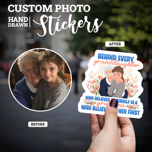 Create your own Custom Stickers Behind Every Granddaughter Is Grandma with High Quality