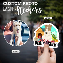 Load image into Gallery viewer, Create your own Custom Stickers Dogs Because People Suck with High Quality
