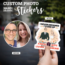 Load image into Gallery viewer, Create your own Custom Stickers I never dreamed I would marry awesome Wife with High Quality
