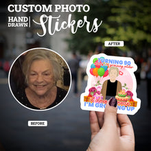 Load image into Gallery viewer, Create your own Custom Stickers Turning 90 Does not Mean Im Growing up with High Quality
