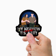 Load image into Gallery viewer, Custom my nephew is in the navy Stickers Personalized
