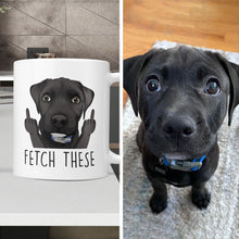 Load image into Gallery viewer, &quot;Fetch These&quot; Funny Custom Dog Mug
