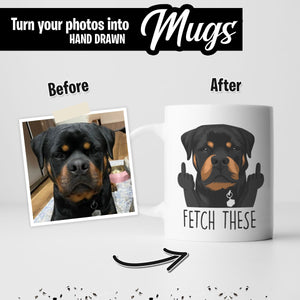 "Fetch These" Funny Custom Dog Mug