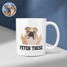 Load image into Gallery viewer, &quot;Fetch These&quot; Funny Custom Dog Mug
