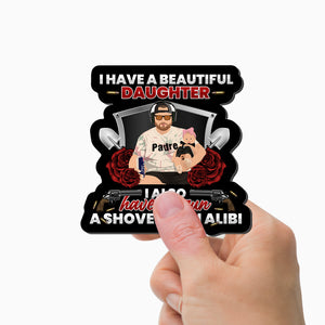 I Have a Beautiful Daughter Gun Shovel Alibi Magnet Personalized