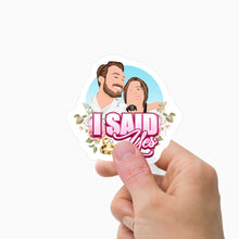 Load image into Gallery viewer, I Said Yes Proposal Stickers Personalized
