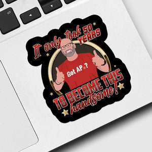 It Took Me 50 Years to Look This Handsome Sticker designs customize for a personal touch