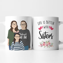 Load image into Gallery viewer, Life is Better with Sisters Mug Personalize
