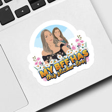 Load image into Gallery viewer, My BFF has this sticker too Sticker designs customize for a personal touch
