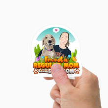 Load image into Gallery viewer, Not a Regular Mom but Dog Mom Stickers Personalized
