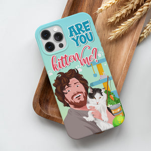 Personalized IAre You Kitten Me Phone Cases
