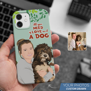Personalized Custom Drawn All I Need is Love and a Dog Phone Cases with Photos