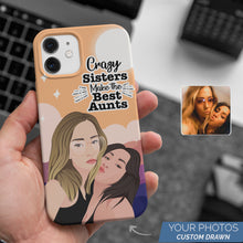 Load image into Gallery viewer, Personalized Custom Drawn Crazy Sisters Make Best Aunts Phone Cases with Photos
