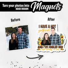 Load image into Gallery viewer, Personalized Magnets for I Have a Girlfriend and I Have Fooled Her

