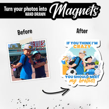 Load image into Gallery viewer, Personalized Magnets for Im crazy you should meet my brother

