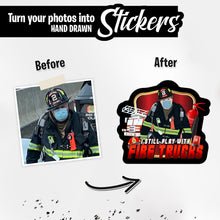 Load image into Gallery viewer, Personalized Stickers for I Still Play with Fire Trucks
