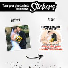 Load image into Gallery viewer, Personalized Stickers for I never dreamed I would marry awesome Wife
