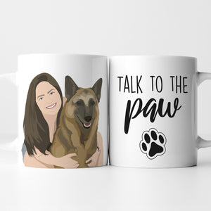 Talk to the Paw Mug