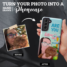 Load image into Gallery viewer, Turn Your Photo in to Custom Design Are You Kitten Me Phone Cases

