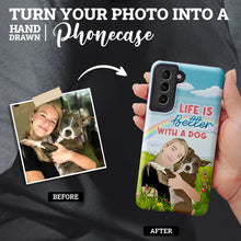 Load image into Gallery viewer, Turn Your Photo in to Custom Design Life is Better with a Dog Phone Cases
