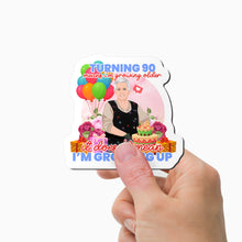 Load image into Gallery viewer, Turning 90 Does not Mean Im Growing up Magnet Personalized
