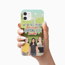 Load image into Gallery viewer, We Are Best Friends Because Everyone Else Sucks Phone Case Personalized
