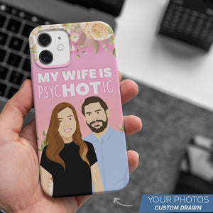 My Wife Is Psychotic Husband Custom Phone Cases