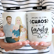 Load image into Gallery viewer, Some Call it Chaos We Call it Family Mug Personalized
