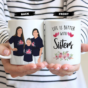 Life Is Better With Sisters Unique And High Quality Custom Mug